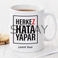 Herkes Hata Yapar Kişiye Özel Kupa Pi103